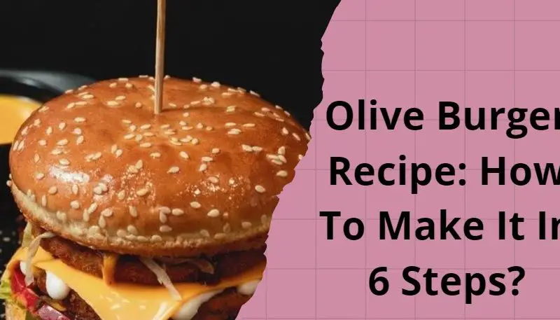 Olive burger recipes