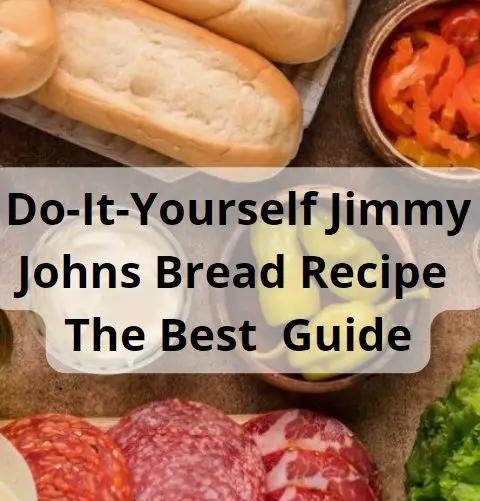 Jimmy Johns Homemade Bread: The Recipe for Perfect Sandwiches