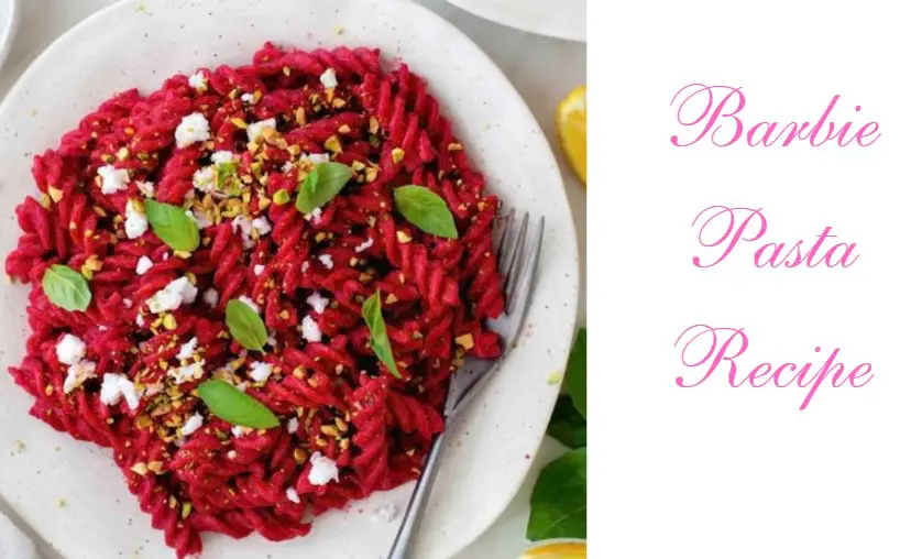 Barbie Pasta Recipe: Best Pink Pasta